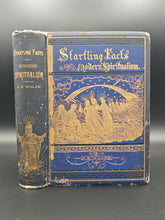 Load image into Gallery viewer, Wolfe - Startling Facts in Modern Spiritualism (1883)