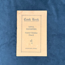 Load image into Gallery viewer, Cook Book Loyal Daughters Central Christian Church (early 20th c.)