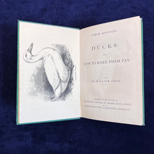 Load image into Gallery viewer, "There is a good opening for a duck book": Cook - Ducks and How to Make Them Pay (1890s)