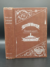 Load image into Gallery viewer, Britten - Ghost Land, or Researches Into the Mysteries of Occultism, Illustrated in a Series of Autobiographical Sketches, in Two Parts (1897)
