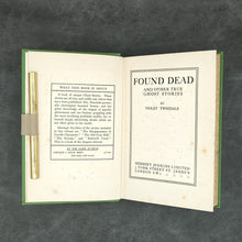 Load image into Gallery viewer, Tweedale - Found Dead and Other True Ghost Stories (1928)
