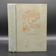 Load image into Gallery viewer, [Signed First Edition] O'Hara Pincock - Trails of Truth (1930)

